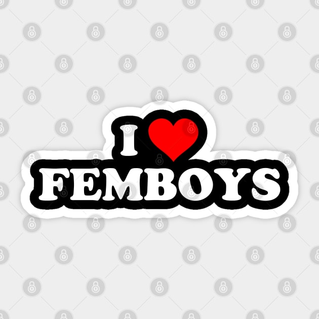 I LOVE FEMBOYS Sticker by Mrmera